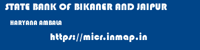 STATE BANK OF BIKANER AND JAIPUR  HARYANA AMBALA    micr code